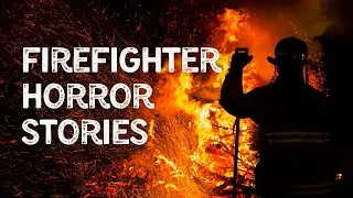 3 Scary Firefighter Horror Stories