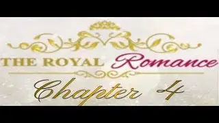 The Royal Romance, Book 1, Chapter 4. Choices.
