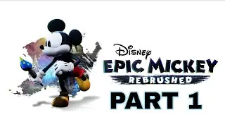 Disney Epic Mickey: Rebrushed | Walkthrough Gameplay Part 1