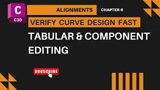6.7A How to Verify Curve Designs for Civil 3d Alignment|Tabular View Editing|Component Level Editing