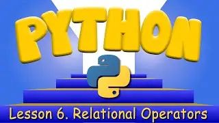 Python Programming 6. Relational Operators