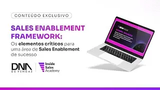 Sales Enablement Framework: Os elementos cr&iacute;ticos para uma &aacute;rea de Sales Enablement de sucesso