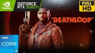 Deathloop | RTX 3060 Ti + i5-11400 | GAMEPLAY | 1080p 60FPS