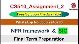 CS510 Assignment 2 Solution 2023 | SIG |NFR framework |solution file |2023 | etechwissen