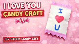 I Love You Candy Craft 🍬 | Easy Paper Candy Gift for Love | DIY Romantic Craft