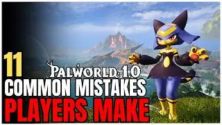 Palworld 1.0 Tips: 11 Mistakes Every Player Should Avoid