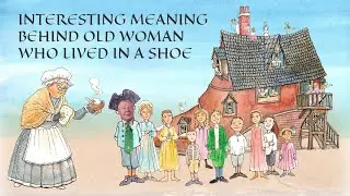 There was an Old Woman Who Lived in a Shoe: Deep Dive into Nursery Rhymes Meanings | True Rhymes