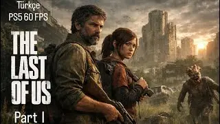 Last of Us Part 1 PS5 60 FPS LIVE T&Uuml;RK&Ccedil;E