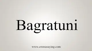 How To Say Bagratuni