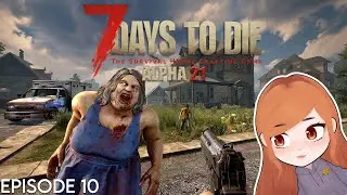 7 Days To Die - Alpha 21 Weekend - Twitch Vod EP10