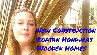 Construction Tips For Building Wooden Homes In Roatan | Honduras | Wooden Homes Construction