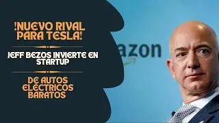 &iexcl;Nuevo rival para Tesla! Jeff bezos invierte en startup de autos el&eacute;ctricos baratos
