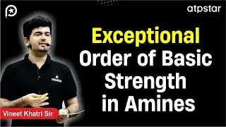 Exceptional Basic strength order in Amines - IITJEE Organic chemistry NEET | Vineet Khatri Sir