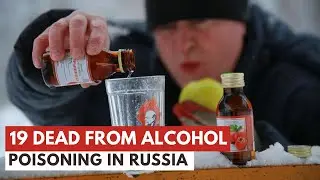 19 die from alcohol poisoning in Russia  || 26TH ||09||2025