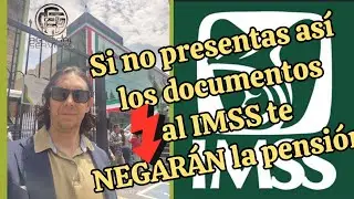 Así se presentan los documentos para la PENSIÓN IMSS #negativadepension