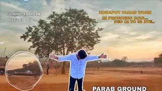 KORAPUT PARAB  DEC 18 TO 22// WORK IN PROGRESS 2025 ...🌼