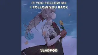 If you follow me I follow you back
