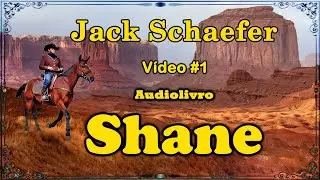 Audiolivro: SHANE (Autor: Jack Schaefer) V&iacute;deo #1