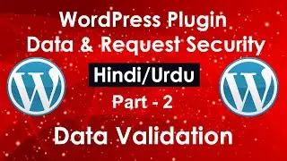 WordPress Plugin Data & Request Security in Hindi/Urdu # Part 2 | Data Validation