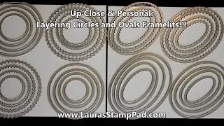 Up Close & Personal: Layering Ovals & Circles Framelits - Laura's Stamp Pad