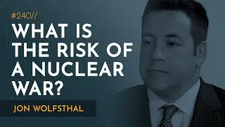 Risks of Nuclear War & the Escalation Ladder | Jon Wolfsthal