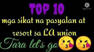 mga sikat na pasyalan at resort sa LA union #top10 #no. sponsored