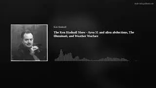The Ken Hudnall Show - Area 51 and alien abductions, The Illuminati,  and Weather Warfare