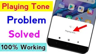 how to stop playing tone popup in android | playing tone problem | playing tone error in android