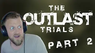 The Outlast Trials... | Part 2  #projectlupara #theoutlasttrials