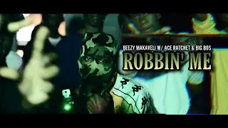 Beezy Makaveli w/ Ace Ratchet & Big Bos - ROBBIN' ME (Official Music Video)