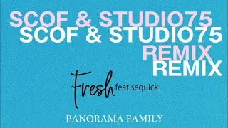 PANORAMA FAMILY -  FRESH (SCOF & STUDIO75 remix) official PV