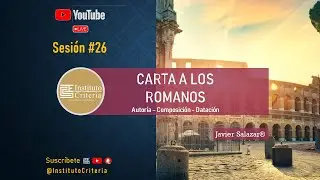Sesión # 26. Carta a los Romanos. Autoría y Datación | IESCRITERIA