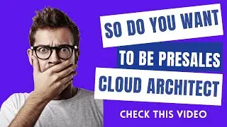Do You Want To Be Pre-Sales Cloud Architect? #azure #aws #googlecloud #azurecloud #alibaba #oracle