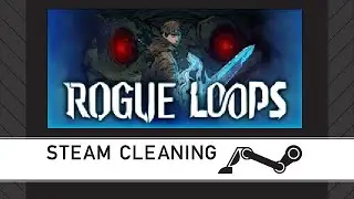 Steam Cleaning - Rogue Loops