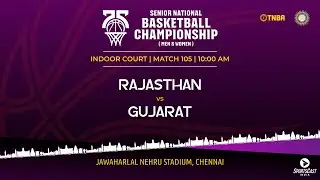 M105 | RAJASTHAN VS GUJARAT | MEN | 75TH SENIOR NATIONALS BASKETBALL CHAMPIONSHIP