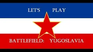 Let's Play Battlefield Yugoslavia Part 44: Desperate Measures (Finale Part 4 of 5)