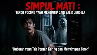 Simpul Mati | Teror Pocong Yang Mengintip Dari Balik Jendela