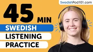 Practice Your Swedish Listening Skills in 45 Minutes | For Intermediate Learners