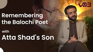 Remembering Balochi Poet | Atta Shad | Balochistan