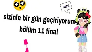 Sizinle bir gün geçiyorum bölüm 11 final