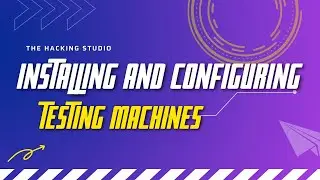 Installing & Configuring Testing Machines | Ethical Hacking | The Hacking Studio |