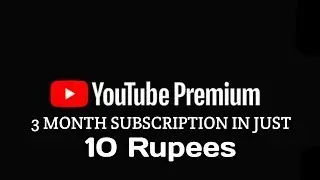 YouTube Premium Just for 10rs (3 months) - 3 simple steps