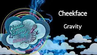 Cheekface - Gravity - karaoke - instrumental