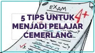 5 TIPS UNTUK MENJADI PELAJAR CEMERLANG