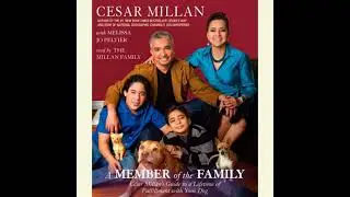 Member of the Family: Cesar Millan's Guide to a Lifetime of Fulfillment with Your Dog - Cesar Millan