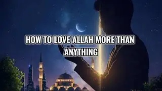 The SECRET to Loving Allah (that no one tells you) 