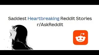HEARTBREAKING Reddit Stories, What's your sad love story?
