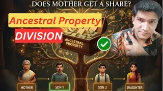 &ldquo;How Ancestral Property Is Divided? Does Mother Also Get Share