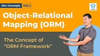Object-Relational Mapping (ORM) [Dev Concepts #19.2]
