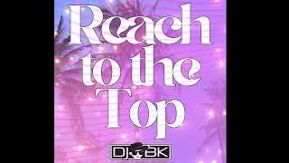 Reach To The Top (Original DJ Mix) [Official Visualizer]
